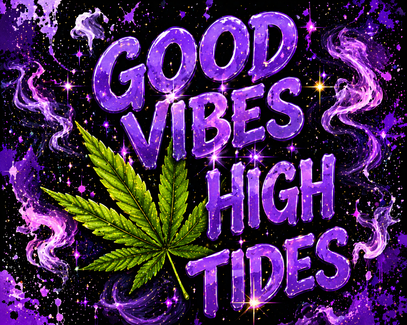 Text 'Good Vibes High Tides' with a cannabis leaf on a purple and black background