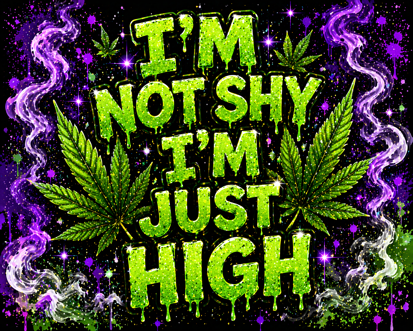 Text 'I'm not shy I'm just high' with cannabis leaves and smoke on a dark background