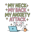 Cartoon cat at a laptop with text 'My neck, my back, my anxiety attack' on a white background