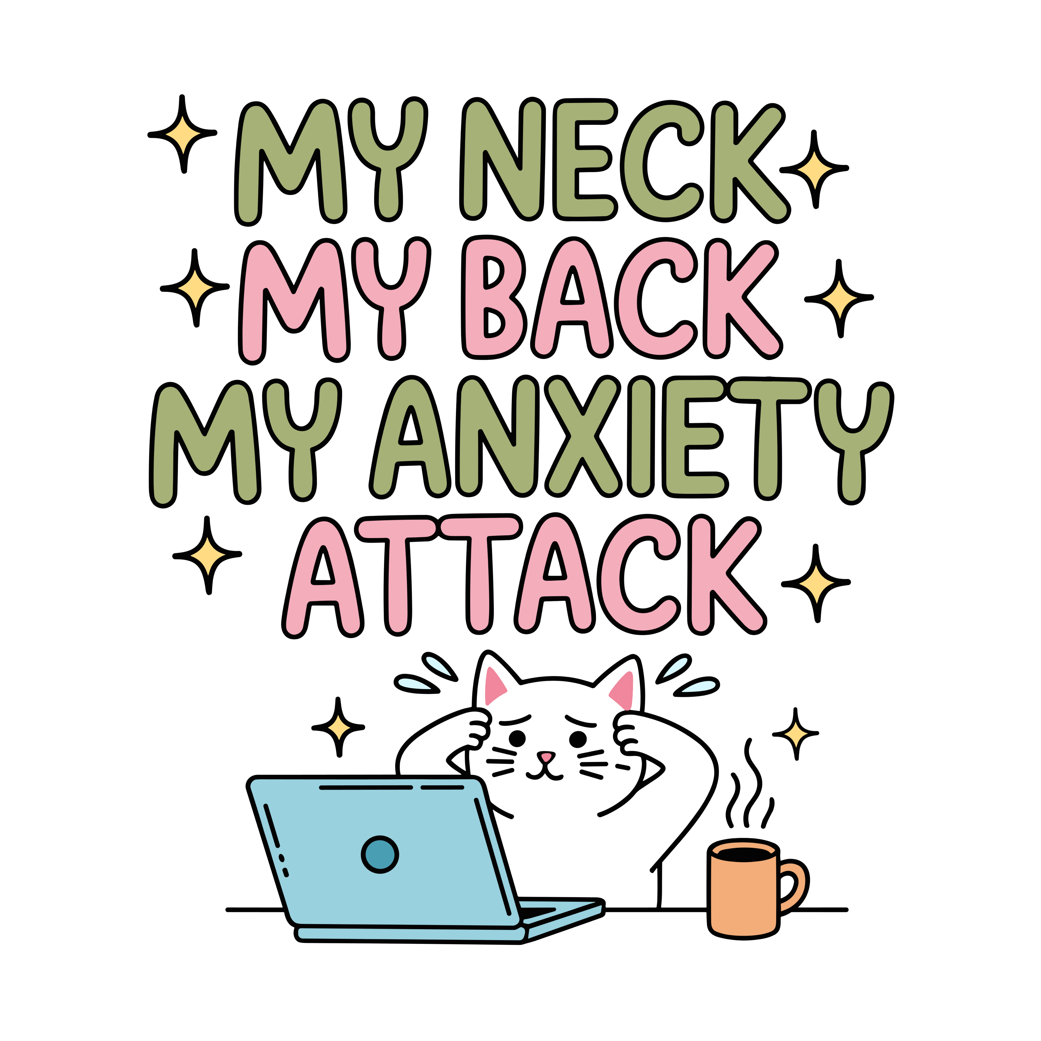 Cartoon cat at a laptop with text 'My neck, my back, my anxiety attack' on a white background